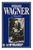 Richard Wagner: A Biography