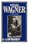 Richard Wagner: A Biography