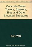 Concrete water towers, bunkers, silos, & other elevated structures