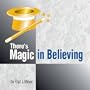 There's Magic in Believing (Believing in Yourself Set, Volume 5 of 5)