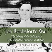 Joe Rochefort's War: The Odyssey of the Codebreaker Who Outwitted Yamamoto at Midway | [Elliot Carlson]