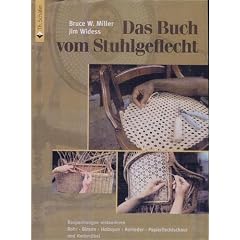 Das Buch vom Stuhlgeflecht: Bespannungen restaurieren. Rohr - Binsen - Holzspan - Rohleder - Papierflechtschnur und Korbm�bel