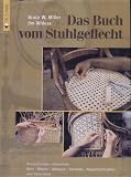 Das Buch vom Stuhlgeflecht: Bespannungen restaurieren. Rohr - Binsen - Holzspan - Rohleder - Papierflechtschnur und Korbm�bel