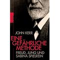 Eine gef�hrliche Methode: Freud, Jung und Sabina Spielrein