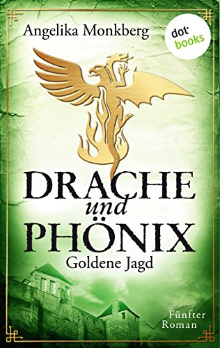 DRACHE UND PHÖNIX - Band 5: Goldene Jagd (German Edition)