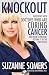Knockout: Interviews with Doctors Who Are Curing Cancer--And How to Prevent Getting It in the First Place