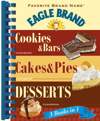 Eagle Brand 3 Books in 1: Cookies & Bars/Cades & Pies/Desserts (3 in One Digest)