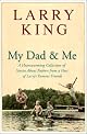 My Dad and Me: A Heartwarming Collection of Stories About Fathers from a Host of Larry's Famous Friends
