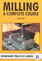 Milling: A Complete Course (Workshop Practice)