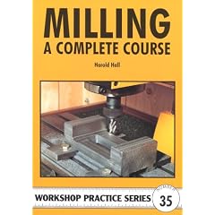 Milling: A Complete Course (Workshop Practice)