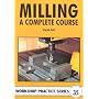 Milling: A Complete Course (Workshop Practice)