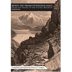 Riding The Transcontinental Rails: Overland Travel On The Pacific Railroad, 1865-1881