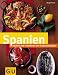 Spanien: Kochen und verwöhnen mit Originalrezepten (neue Länderreihe)