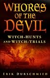 Whores of the Devil: Witch-Hunts and Witch-Trials