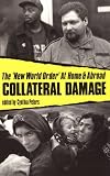 Collateral Damage: The ‘New World Order’ At Home and Abroad