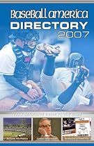 Baseball America 2007 Directory: Your Definitive Guide to the Game