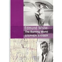 Edmund White: The Burning World
