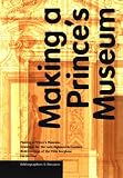 Making a Prince's Museum: Drawings for the Late-Eighteenth-Century Redecoration of the Villa Borghese (Bibliographies and Dossiers Series)