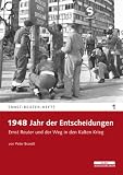 Produkt-Bild: 1948 - Jahr der Entscheidungen: Ernst Reuter und der Weg in den Kalten Krieg