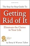 Getting Rid of It: The Step-by-step Guide for Eliminating the Clutter in Your Life (The Best is Yet to Come Book 2)