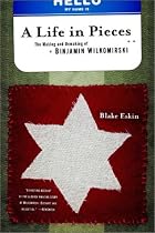 A Life in Pieces: The Making and Unmaking of Binjamin Wilkomirski