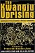 Book The Kwangju Uprising: Eyewitness Press Accounts of Korea's Tiananmen (Pacific Basin Institute Book)