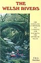 The Welsh Rivers: The Complete Guide to Canoeing and Kayaking the Rivers of Wales