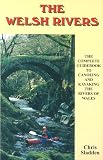 The Welsh Rivers: The Complete Guide to Canoeing and Kayaking the Rivers of Wales