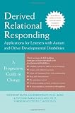 Derived Relational Responding Applications for Learners with Autism and Other Developmental Disabilities: A Progressive Guide to Change