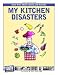 My Kitchen Disasters: Teens Write About Cooking and Nutrition