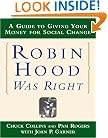 Robin Hood Was Right: A Guide to Giving Your Money for Social Change