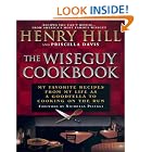 The Wise Guy Cookbook: My Favorite Recipes From My Life as a Goodfella to Cooking on the... by Henry Hill, Priscilla Davis, and Nicholas Pileggi
