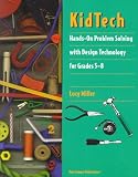 Kidtech: Hands-On Problem Solving Using Design Technology