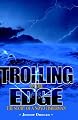 Trolling on the Edge - the Story of a Noyo Fisherman: The Story of a Noyo Fisherman
