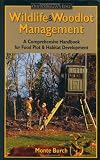 Wildlife & Woodlot Management Handbook: A Comprehensive Handbook For Food Plot & Habitat Development