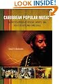 Caribbean Popular Music: An Encyclopedia of Reggae, Mento, Ska, Rocksteady, and Dancehall