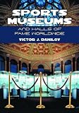 Sports Museums and Halls of Fame Worldwide