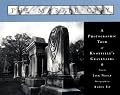 The Marble City: A Photographic Tour of Knoxville's Graveyards