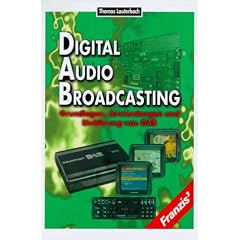 Digital Audio- Broadcasting. Grundlagen, Anwendungen und Einf�hrung von DAB