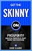 Get the Skinny on Prosperity: Biblical Principles That Work for Everyone