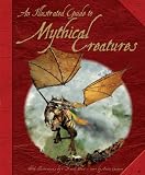 The Illustrated Guide to Mythical Creatures