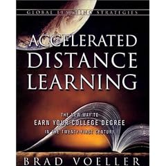 Accelerated Distance Learning: The New Way to Earn Your College Degree in the Twenty-First Century