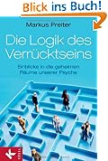 #1: Die Logik des Verrücktseins: Einblicke in die geheimen Räume unserer Psyche