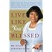 Live Like You're Blessed: Simple Steps for Making Balance, Love, Energy, Spirit, Success, Encouragement, and Devotion Part of Your Life