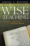 Wise Teaching: Biblical Wisdom and Educational Ministry