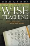 Wise Teaching: Biblical Wisdom and Ed...