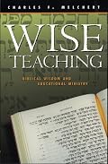 Wise Teaching: Biblical Wisdom and Educational Ministry