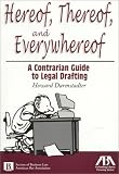Hereof, Thereof, and Everywhereof: A Contrarian Guide to Legal Drafting
