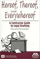 Hereof, Thereof and Everywhereof: A Contrarian Guide to Legal Drafting