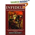 Infidels: A History of the Conflict Between Christendom and Islam by  Andrew Wheatcroft